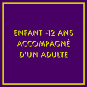 Enfant de moins de 12 ans accompagné d'un adulte